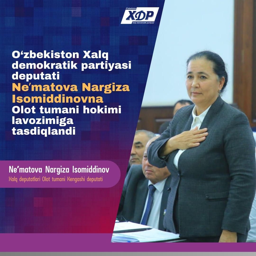 O‘zXDP deputati Ne’matova Nargiza Isomiddinovna Olot tumani hokimi lavozimiga tasdiqlandi