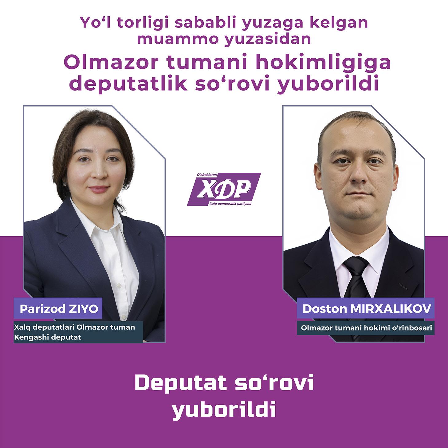Yo‘l torligi sababli yuzaga kelgan muammo yuzasidan Olmazor tumani hokimligiga deputatlik so‘rovi yuborildi